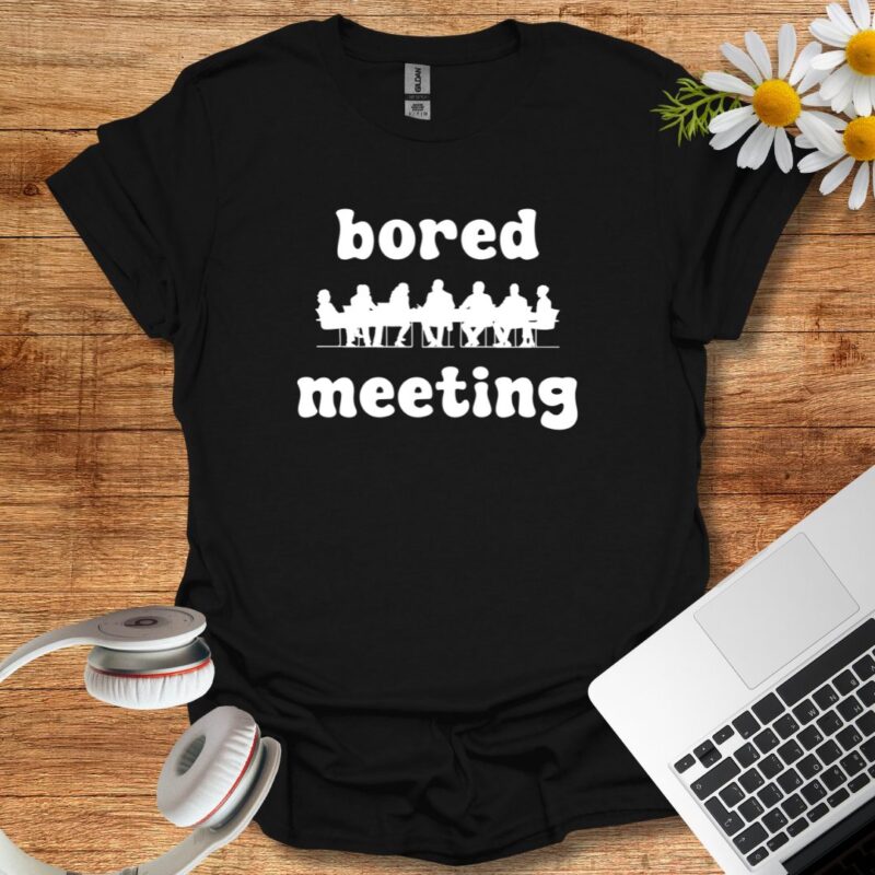 Bored meeting T-Shirt