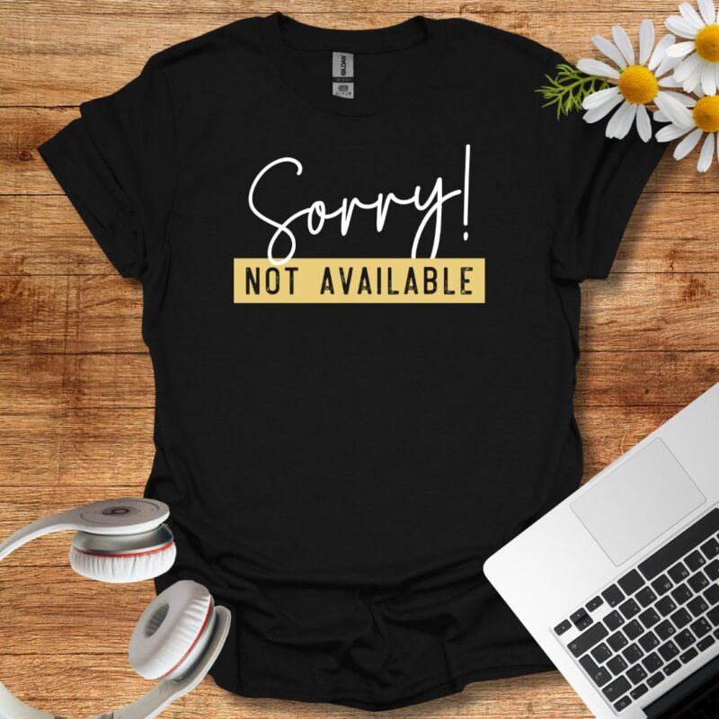 Sorry not available T-Shirt