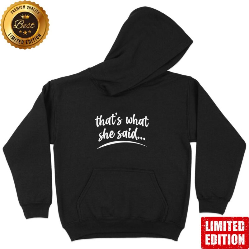 Unisex Hoodie "That's what she said"