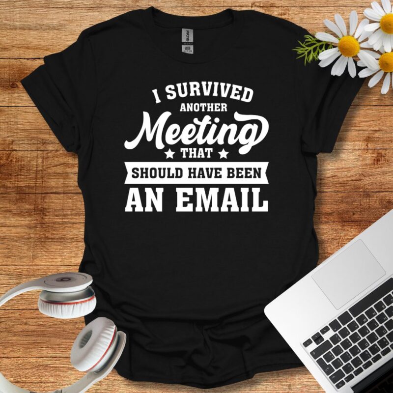 I survived another meeting T-Shirt