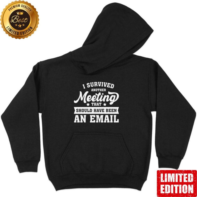 Unisex Hoodie "I survived another meeting..."