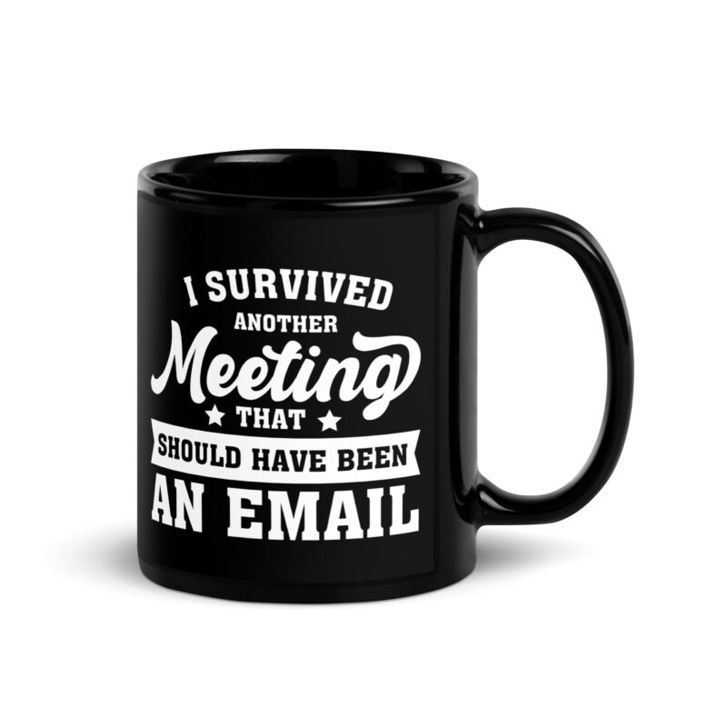 Black Glossy Mug "I survived another meeting"