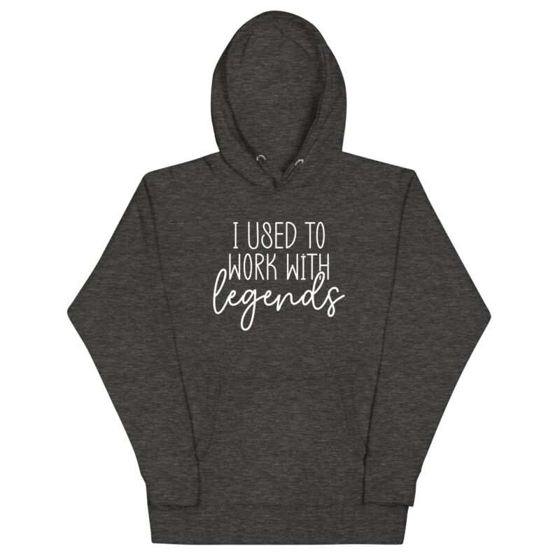 Unisex Hoodie "I used to work with legends" - Image 2