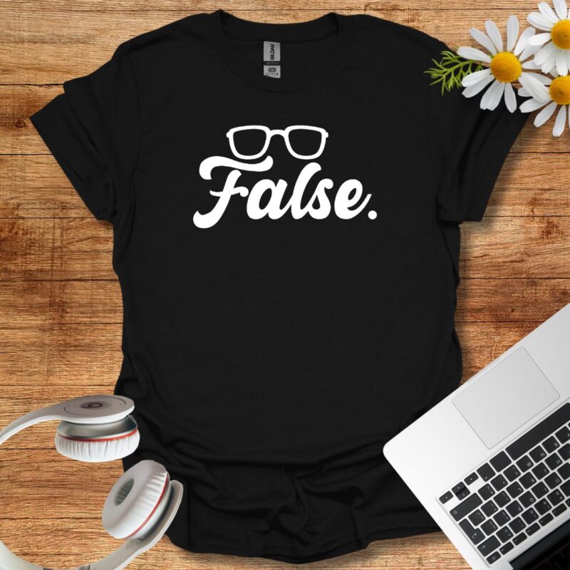 "False" T-Shirt