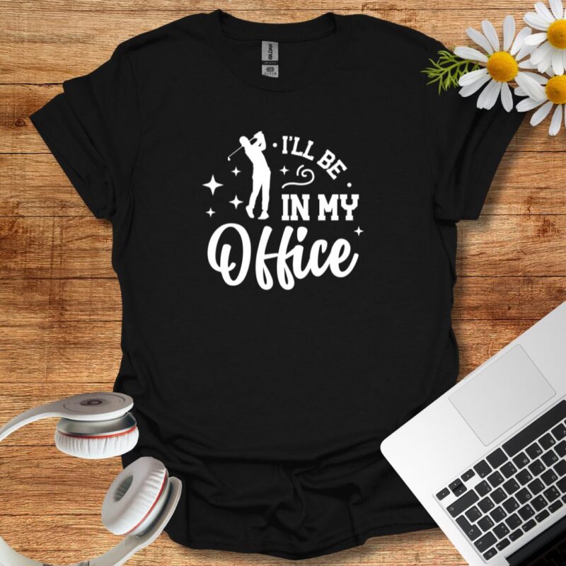 "I will be in my office" T-Shirt