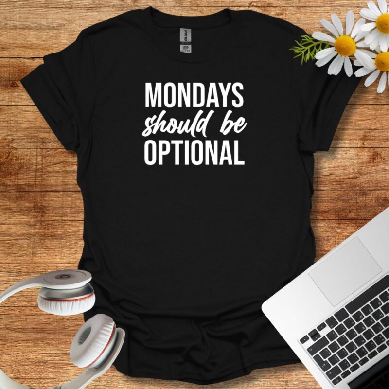 "monday should be optional" T-Shirt