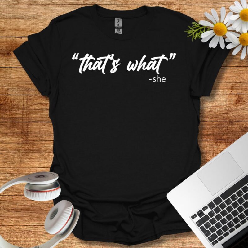 "that's what she said" T-Shirt