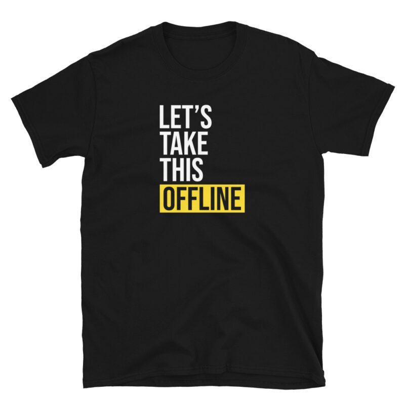 "let's take this offline" T-Shirt - Image 3