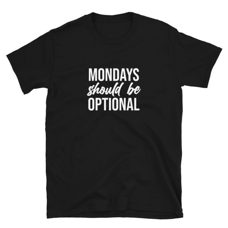 "monday should be optional" T-Shirt - Image 3