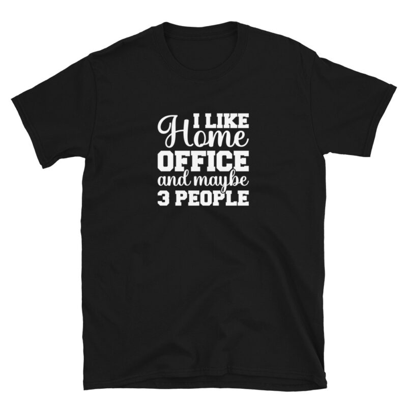 "I love home office and maybe 3 people" T-Shirt - Image 3