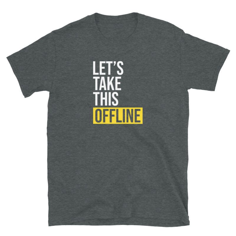 "let's take this offline" T-Shirt - Image 5