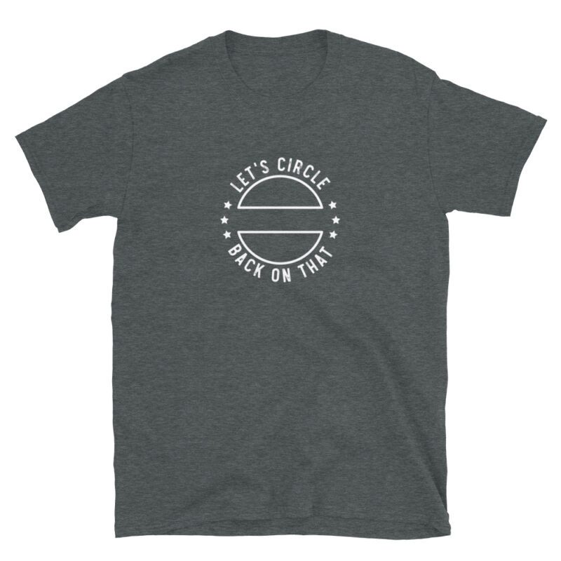 "let's circle back on that" T-Shirt - Image 5