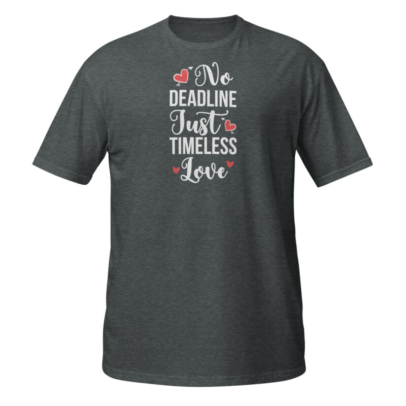 No deadlines just timeless love T-Shirt - Image 4