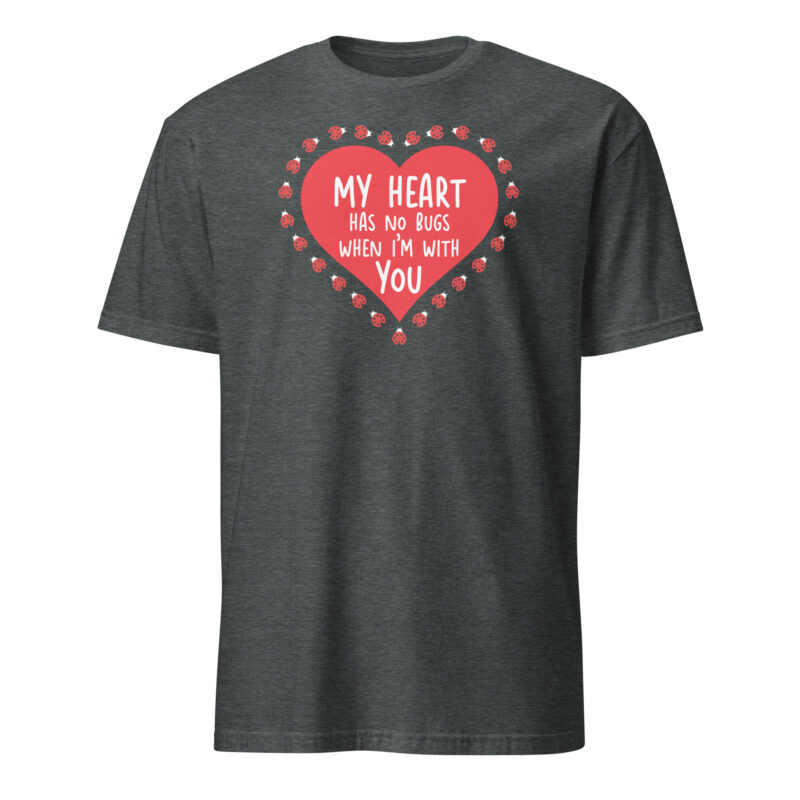 My heart has no bugs when I'm with you T-Shirt - Image 4