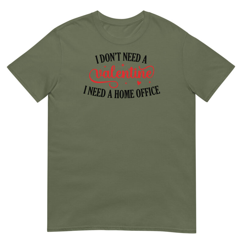 I don't need valentine I need home office T-Shirt - Image 3