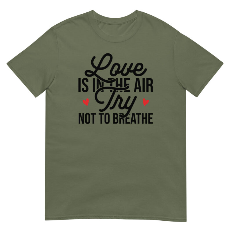 Love Is in the Air, Try Not to Breathe T-Shirt - Image 3