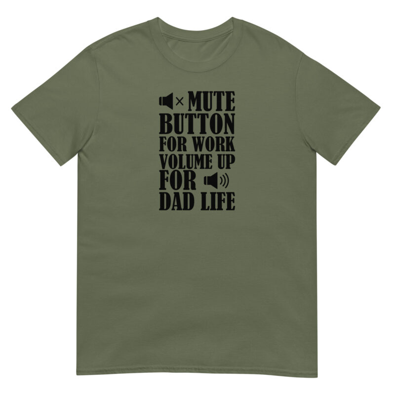 Mute botton for work, volume up for dad life T-Shirt - Image 2