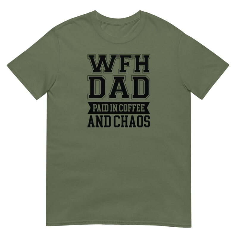 Work from home dad paied in coffee and chaos T-Shirt - Image 3