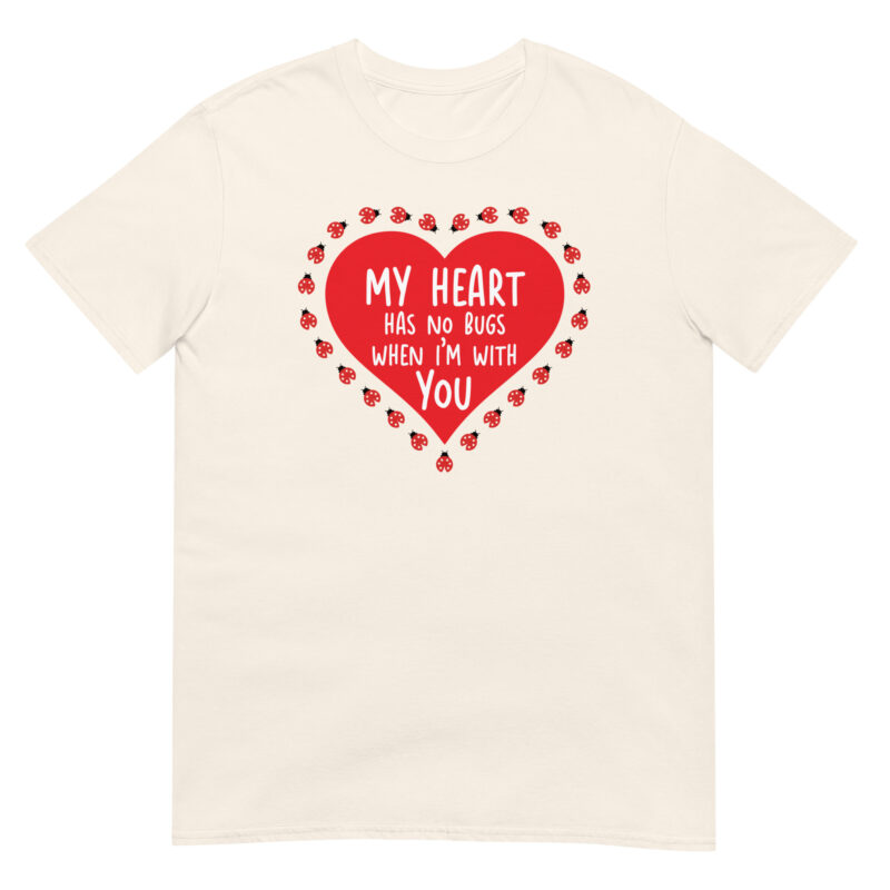 My Heart Has No Bugs When I'm with You T-Shirt - Image 5