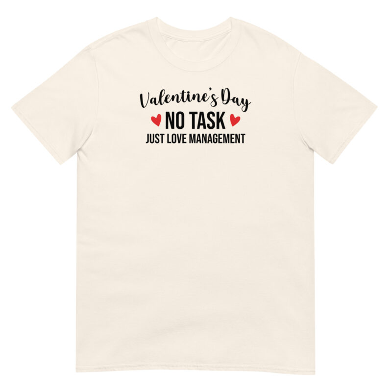 Venlentine'day no tasks just love management T-Shirt - Image 5