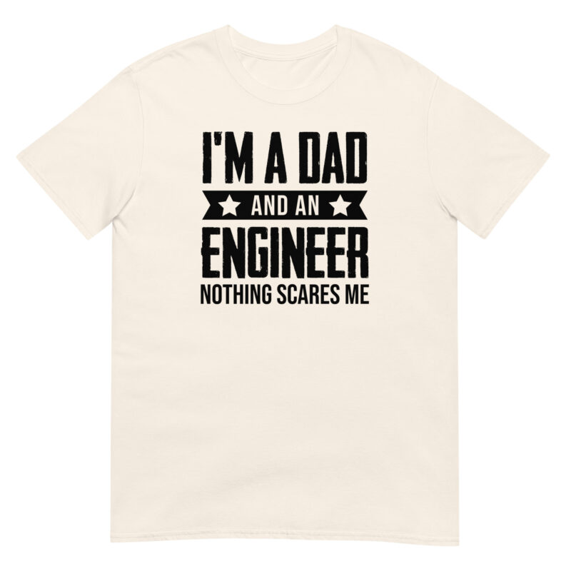 I'm a dad and an engineer nothing scares me T-Shirt - Image 5