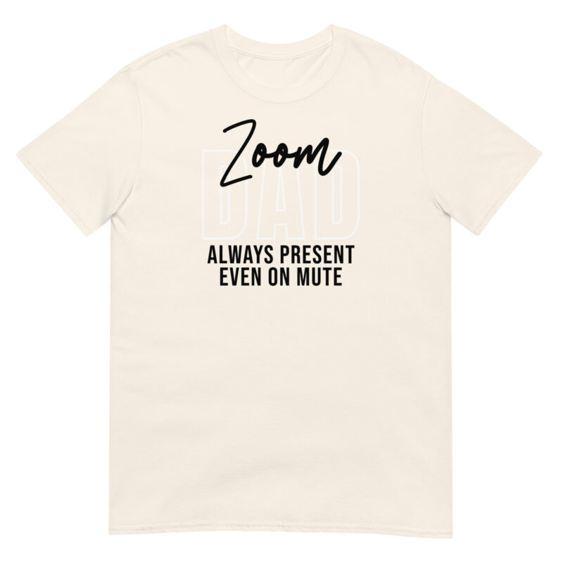 Zoom dad always present even on mute T-Shirt - Image 5