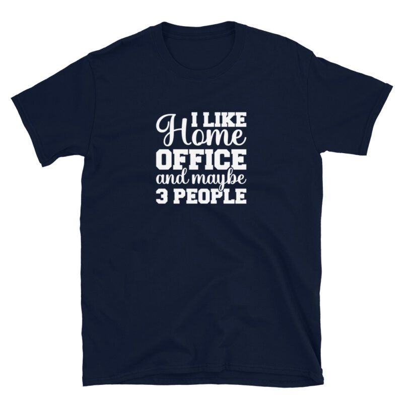 "I love home office and maybe 3 people" T-Shirt - Image 4