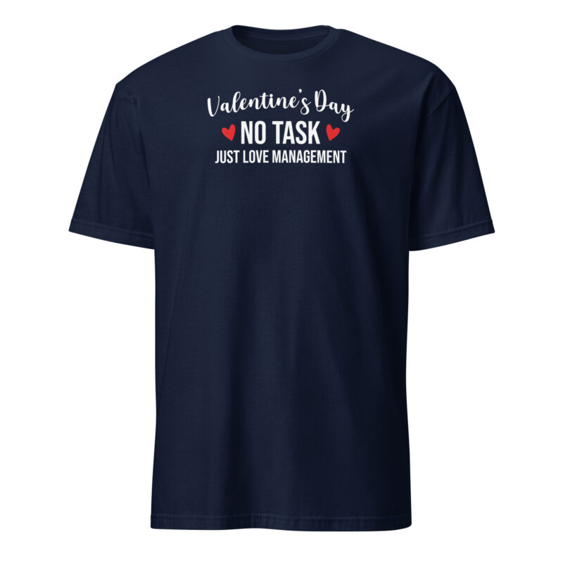 Venlentine'day no tasks just love management T-Shirt - Image 2