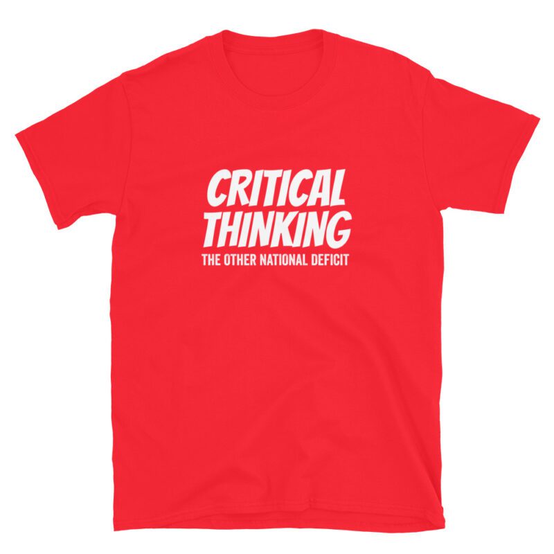 "critical thinking the other national deficit" T-Shirt - Image 6