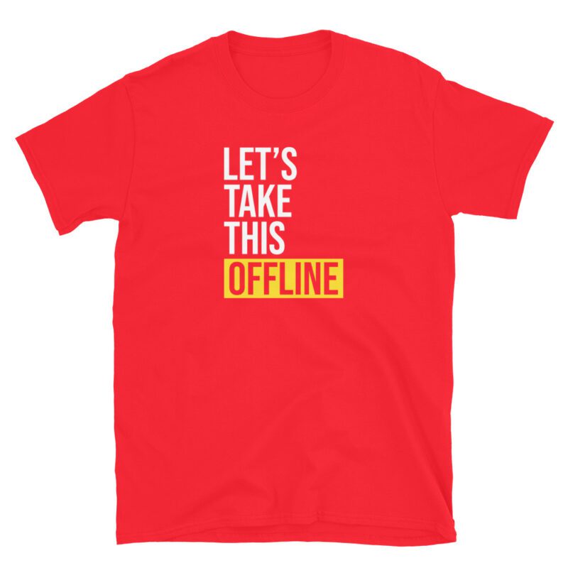 "let's take this offline" T-Shirt - Image 6