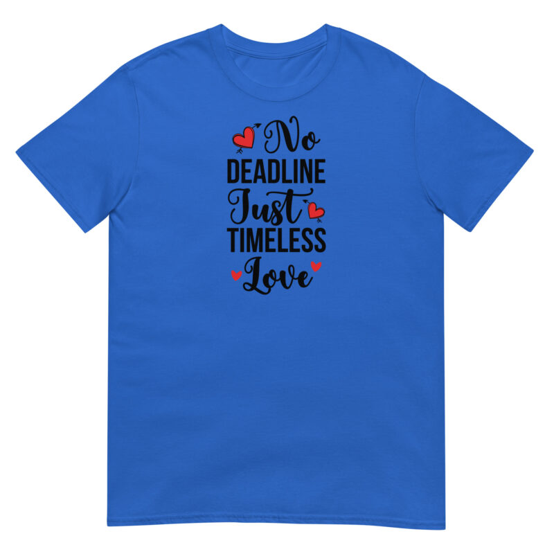 No deadlines just timeless love T-Shirt - Image 2