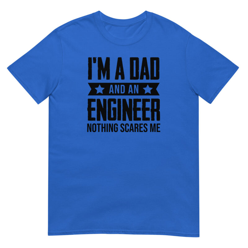 I'm a dad and an engineer nothing scares me T-Shirt - Image 2