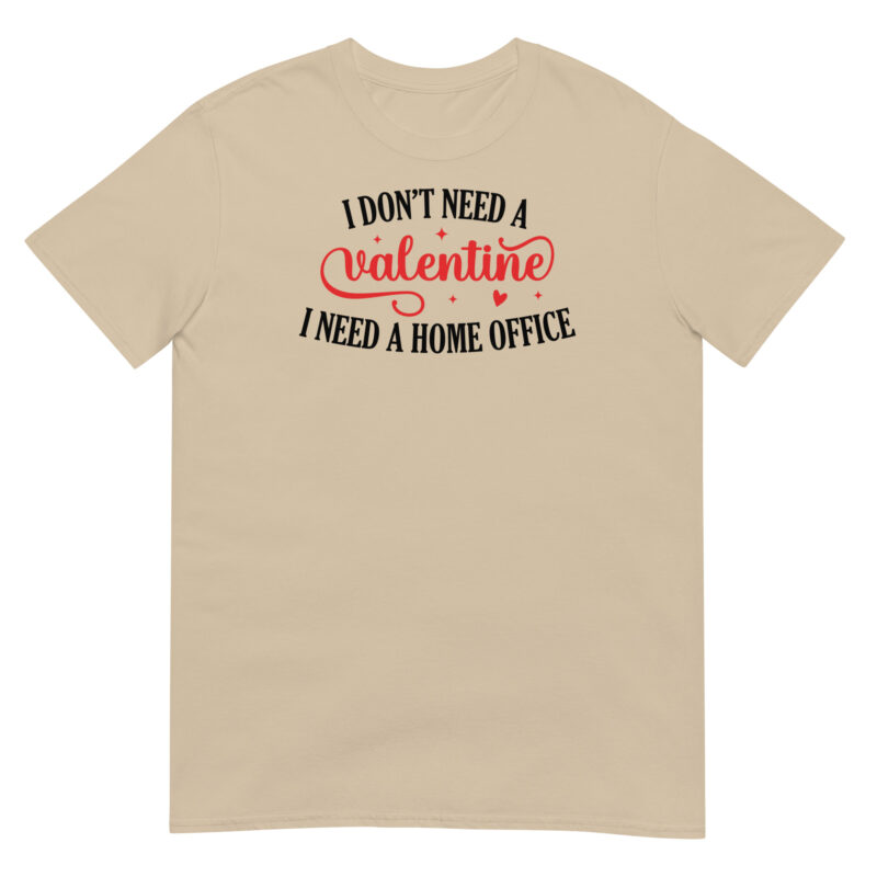 I don't need valentine I need home office T-Shirt - Image 4