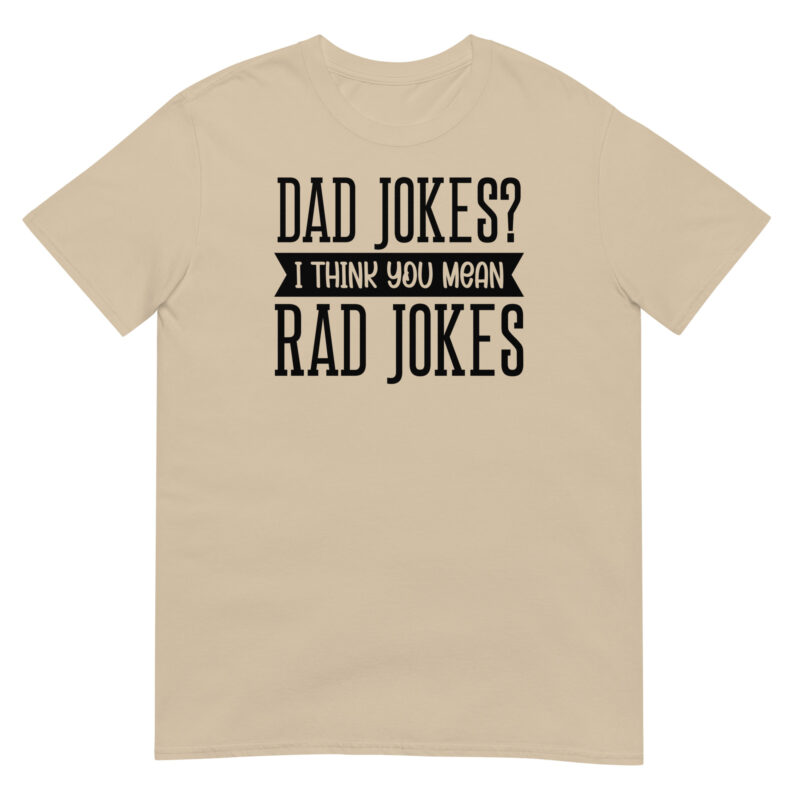 Dad jokes? I think you mean rad jokes T-Shirt - Image 4