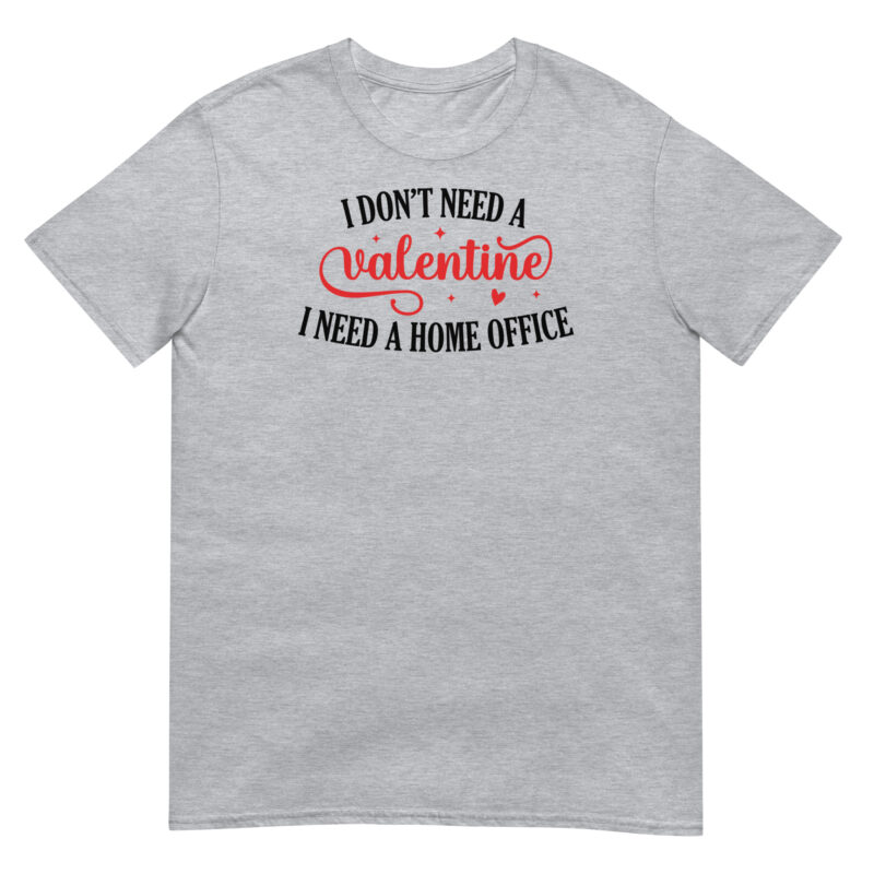 I don't need valentine I need home office T-Shirt - Image 5