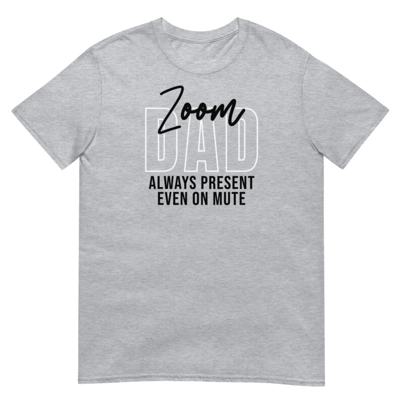 Zoom dad always present even on mute T-Shirt - Image 4