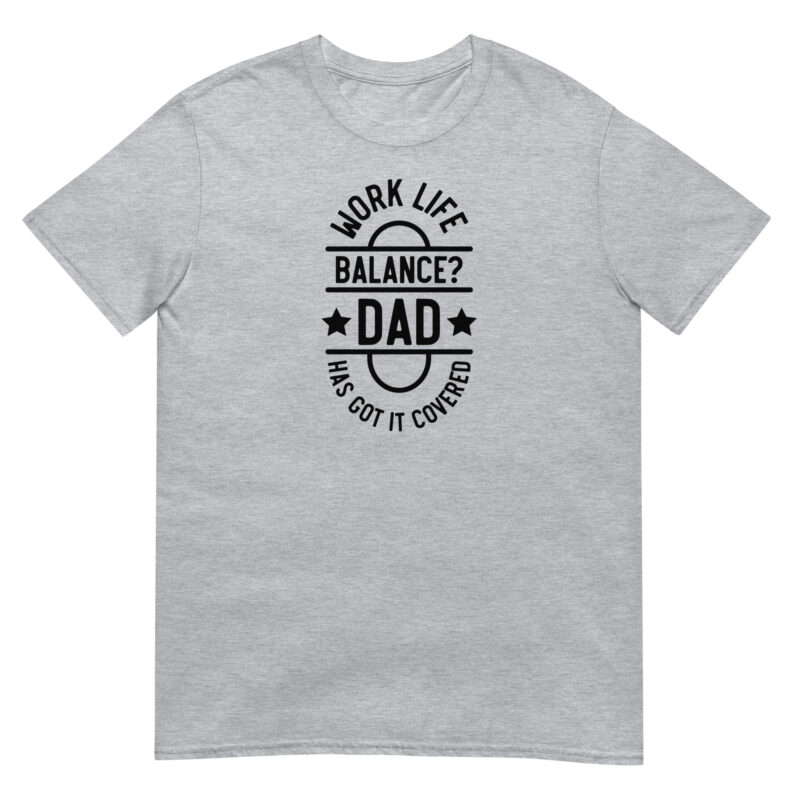 Work life balance? dad has got it covered T-Shirt - Image 4