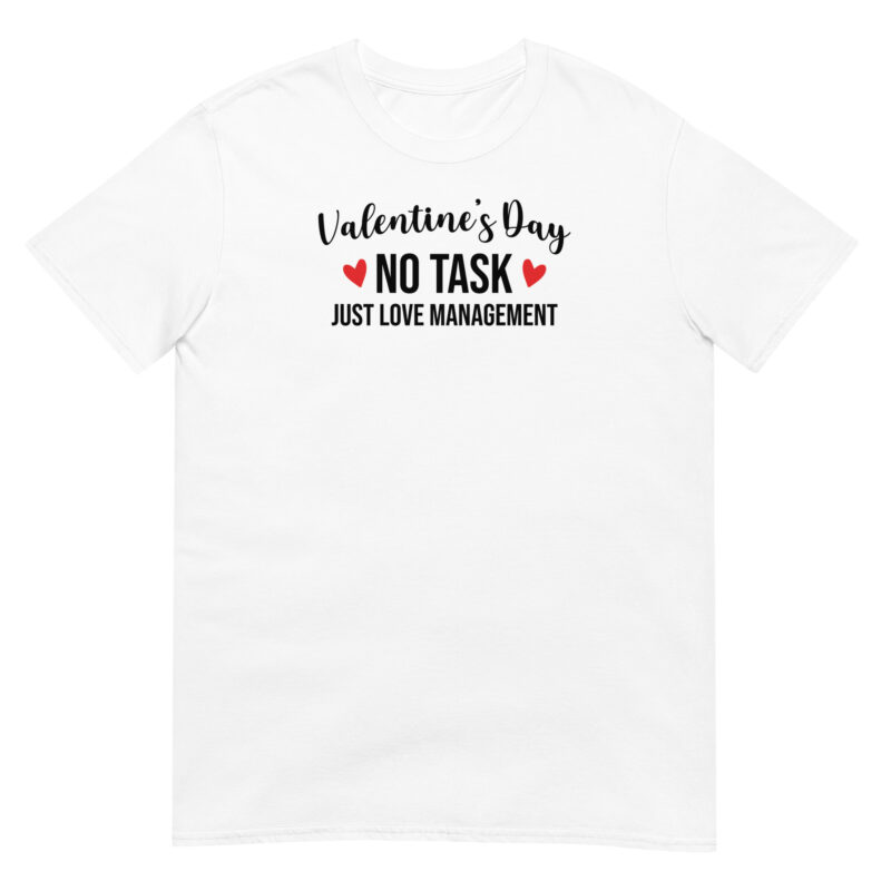 Venlentine'day no tasks just love management T-Shirt - Image 6