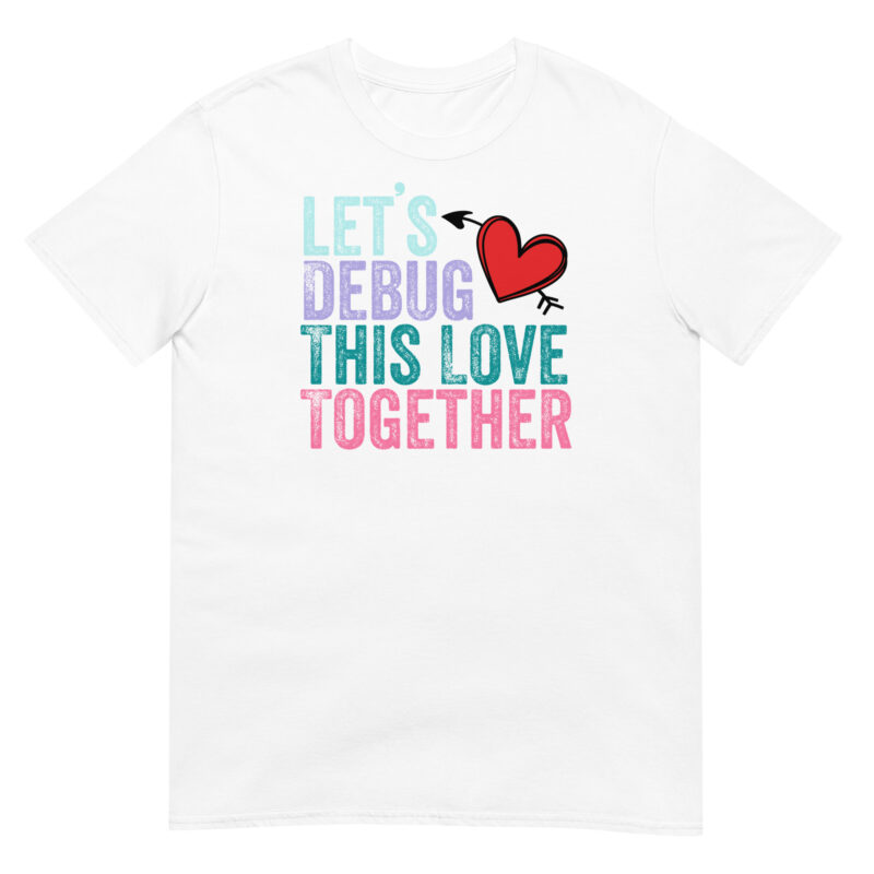 Let's debug this love together T-Shirt - Image 6