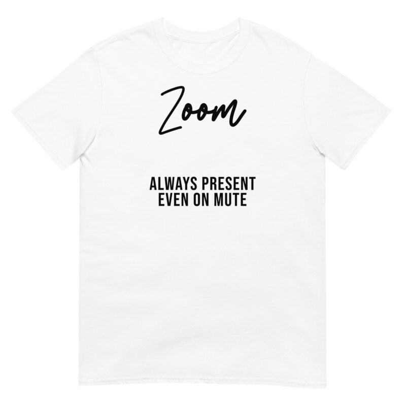 Zoom dad always present even on mute T-Shirt - Image 6