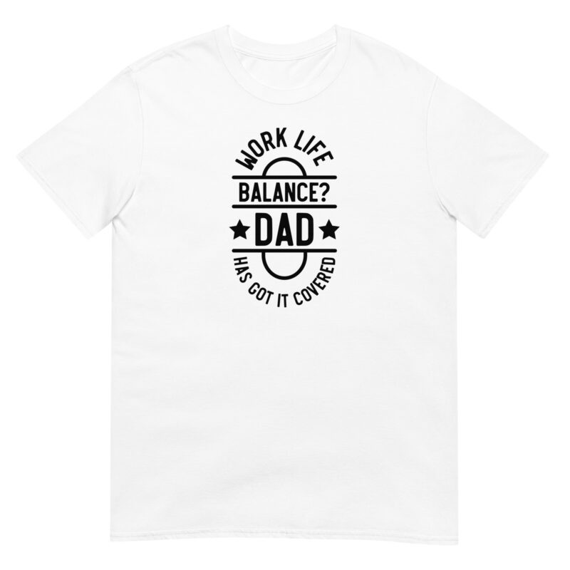 Work life balance? dad has got it covered T-Shirt - Image 6