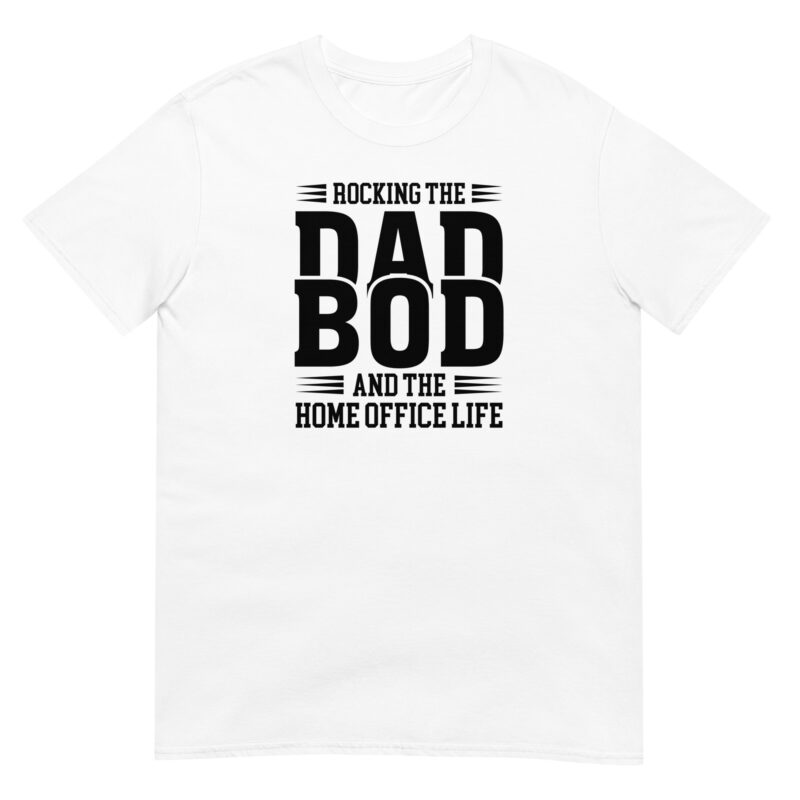 Rocking the dad bod and the home office life T-Shirt - Image 6