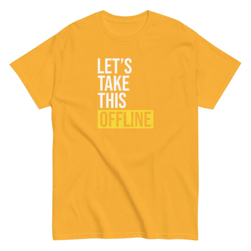 Unisex classic tee "let's take this offline" - Image 4