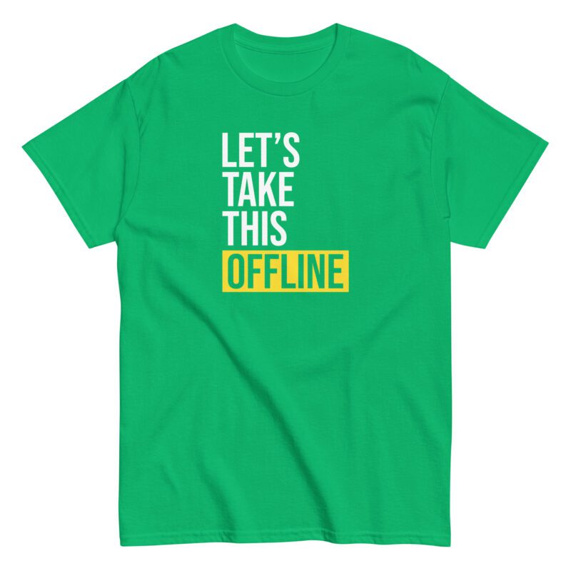 Unisex classic tee "let's take this offline" - Image 3