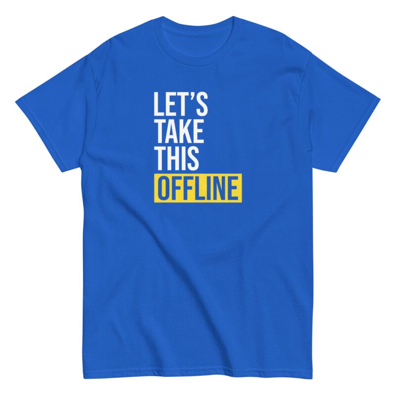 Unisex classic tee "let's take this offline" - Image 2