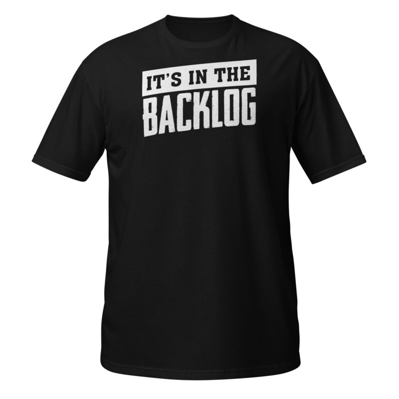 It's in the backlog T-Shirt - Image 7