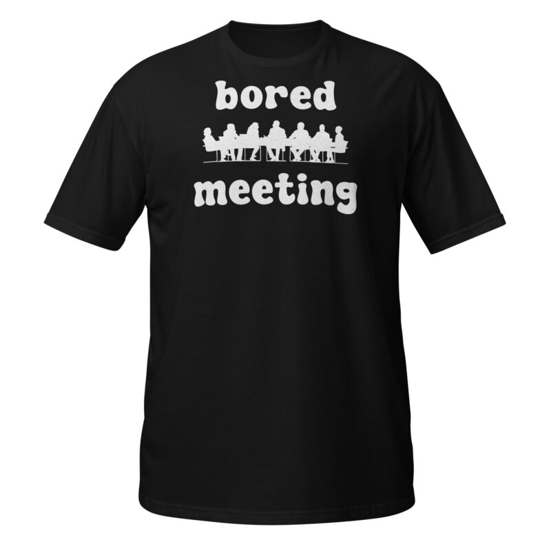 Bored meeting T-Shirt - Image 7