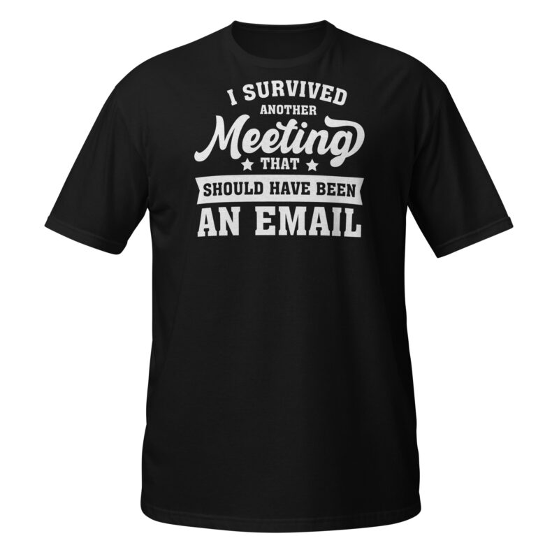 I survived another meeting T-Shirt - Image 7