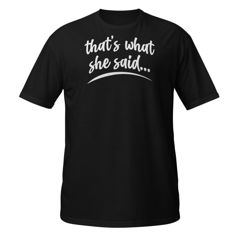 That's what she said T-Shirt - Image 7