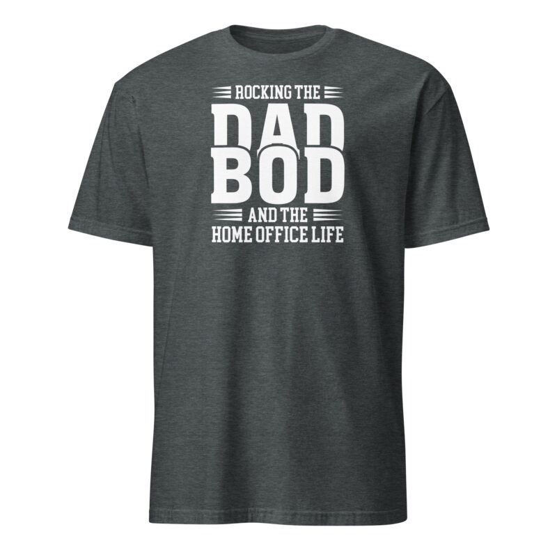 Rocking the dad bod and the home office life T-Shirt - Image 4